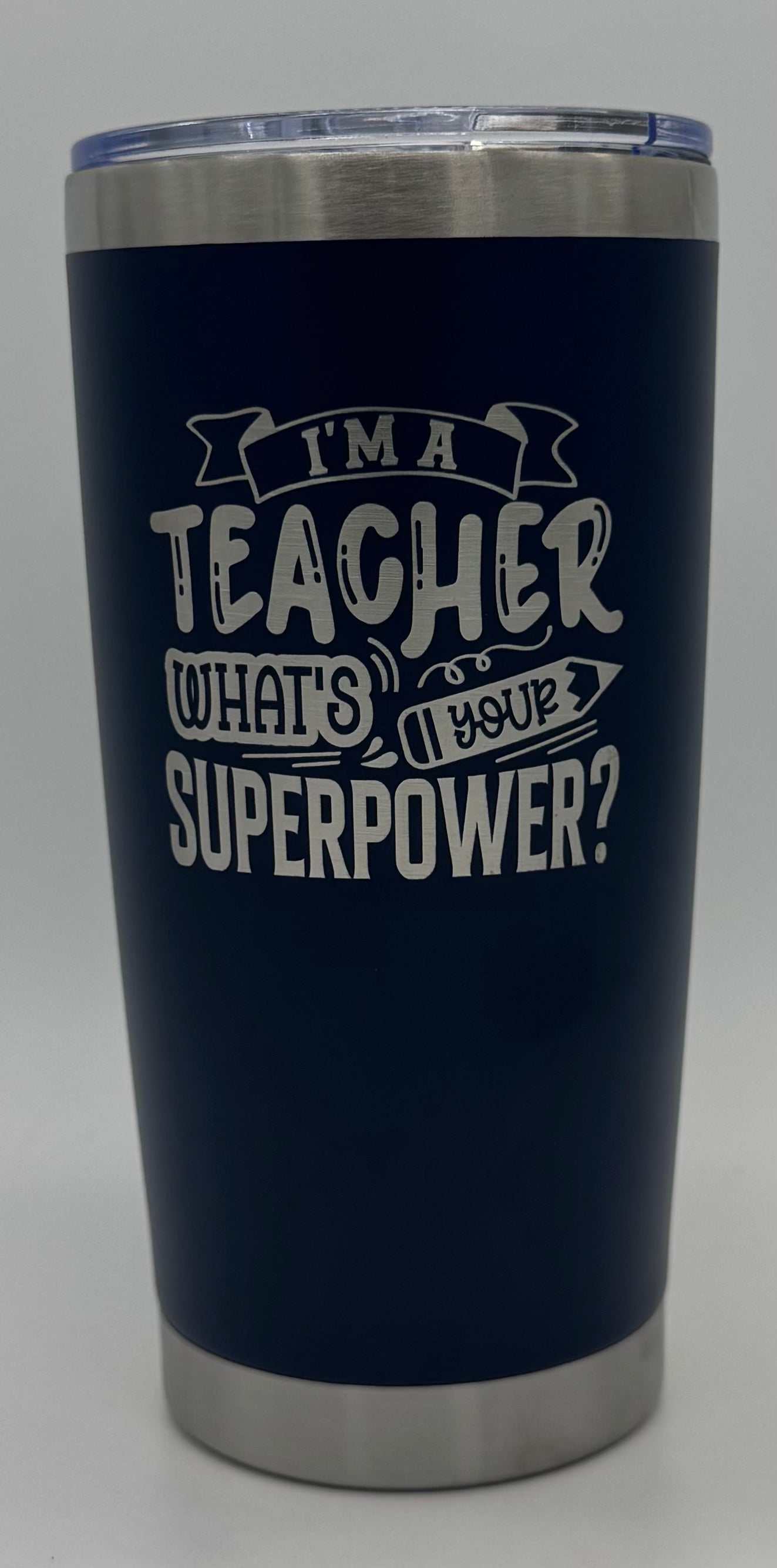 🥤 20oz “I’m a Teacher, What’s Your Superpower?” Engraved Tumbler