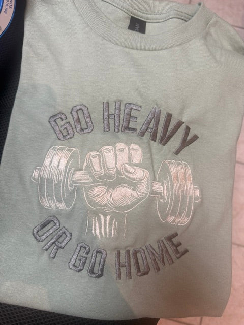 “Go Heavy or Go Home” Embroidered T-Shirt 💪